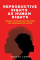 Book cover of: Reproductive Rights As Human Rights. By: Zakiya Luna