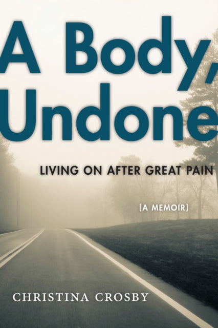Book cover of: Body, Undone. By: Christina Crosby