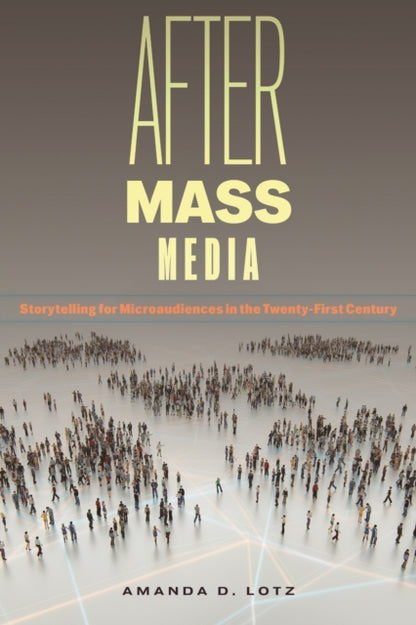 Book cover of: After Mass Media. By: Amanda D. Lotz