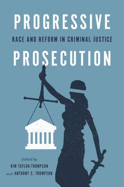 Book cover of: Progressive Prosecution. By: Kim Taylor-Thompson