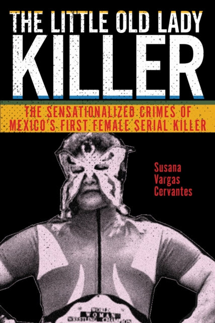 Book cover of: Little Old Lady Killer. By: Susana Vargas Cervantes