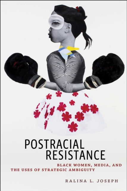 Book cover of: Postracial Resistance. By: Ralina L. Joseph