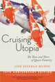 Book cover of: Cruising Utopia, 10th Anniversary Edition. By: José Esteban Muñoz