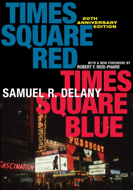 Book cover of: Times Square Red, Times Square Blue 20th Anniversary Edition. By: Samuel R. Delany
