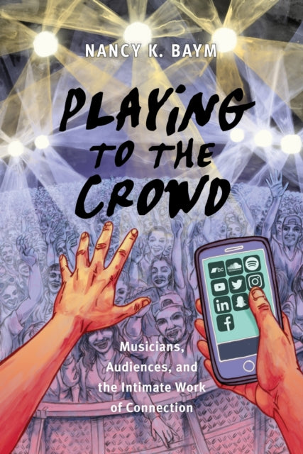 Book cover of: Playing to the Crowd. By: Nancy K. Baym