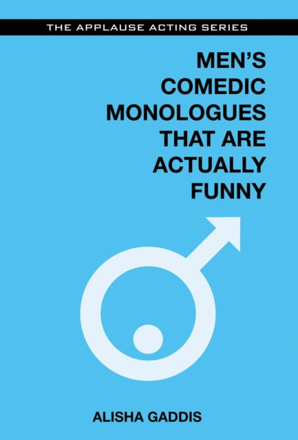 Book cover of: Men's Comedic Monologues That Are Actually Funny. By: Alisha Gaddis