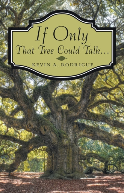 Book cover of: If Only That Tree Could Talk ...