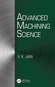 Book cover of: Advanced Machining Science. By: V. K. Jain