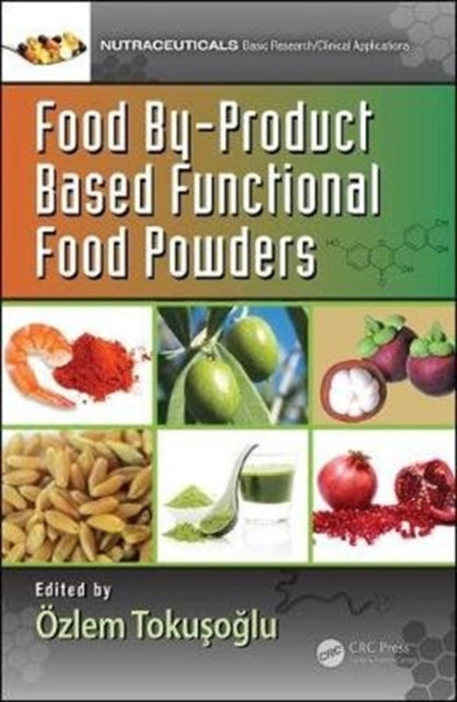 Book cover of: Food By-Product Based Functional Food Powders. By: Özlem Tokuolu