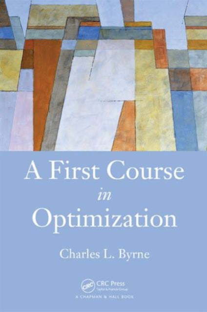 Book cover of: First Course in Optimization. By: Charles L. Byrne