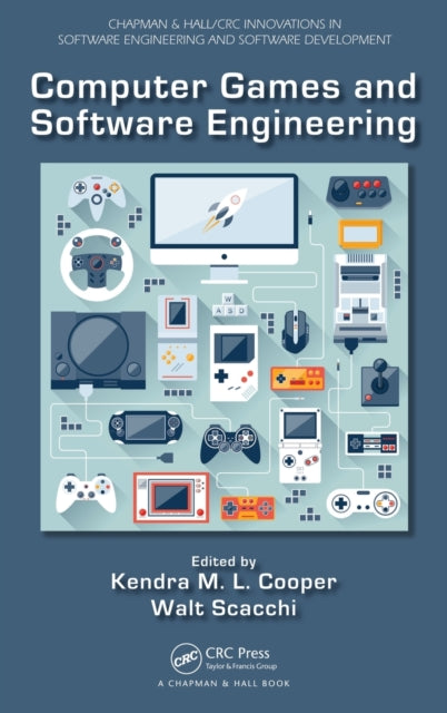 Book cover of: Computer Games and Software Engineering. By: Kendra M. L. Cooper