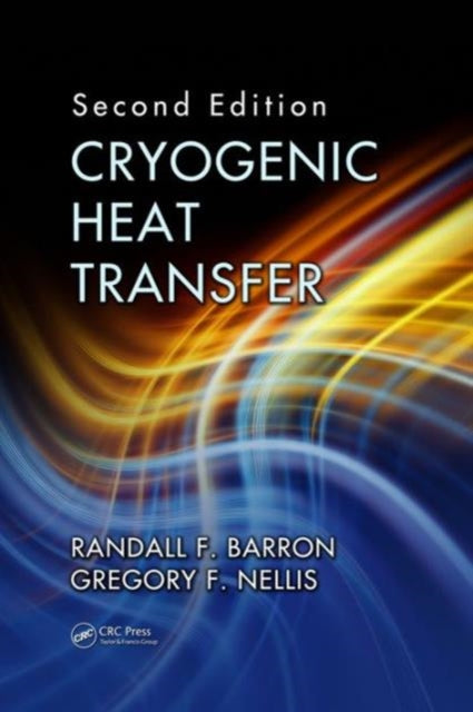 Book cover of: Cryogenic Heat Transfer. By: Randall F. Barron