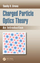 Book cover of: Charged Particle Optics Theory. By: Timothy R. Groves