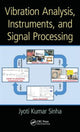 Book cover of: Vibration Analysis, Instruments, and Signal Processing. By: Jyoti Kumar Sinha
