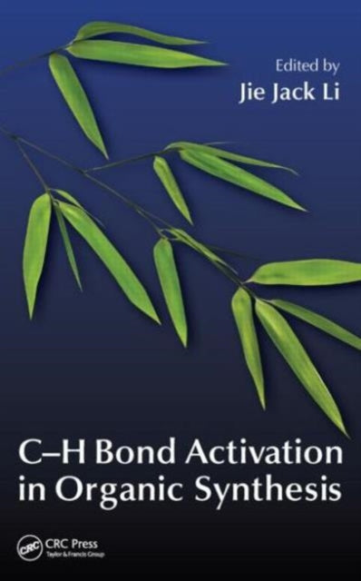 Book cover of: C-H Bond Activation in Organic Synthesis. By: Jie Jack Li