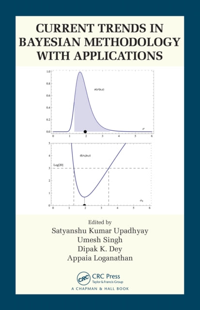 Book cover of: Current Trends in Bayesian Methodology with Applications. By: Satyanshu K. Upadhyay