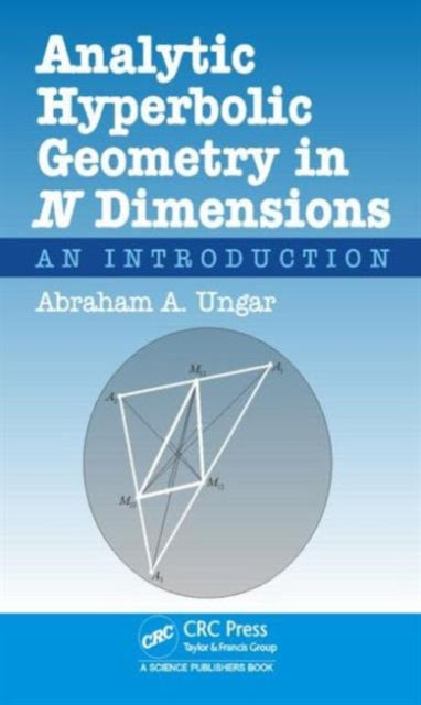 Book cover of: Analytic Hyperbolic Geometry in N Dimensions. By: Abraham Albert Ungar