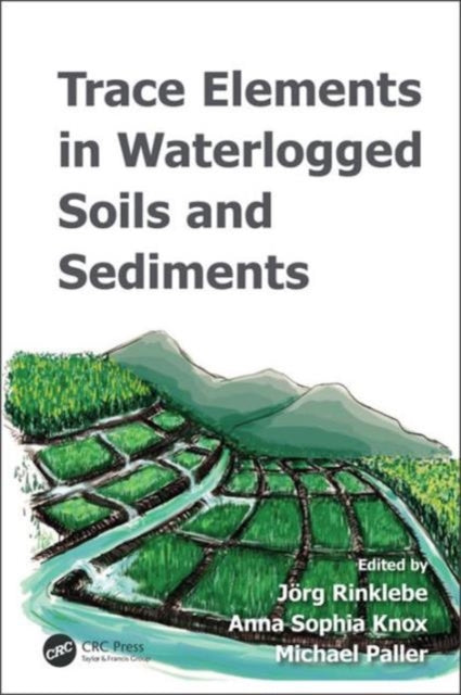 Book cover of: Trace Elements in Waterlogged Soils and Sediments. By: Jörg Rinklebe