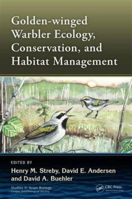 Book cover of: Golden-winged Warbler Ecology, Conservation, and Habitat Management. By: Henry M. Streby