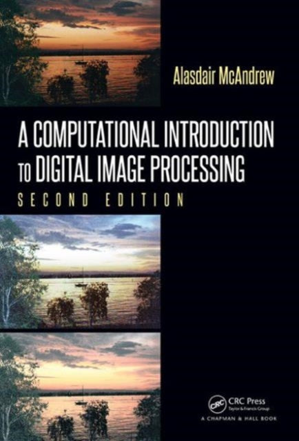 Book cover of: Computational Introduction to Digital Image Processing. By: Alasdair McAndrew