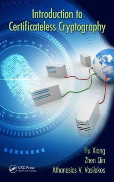 Book cover of: Introduction to Certificateless Cryptography. By: Hu Xiong