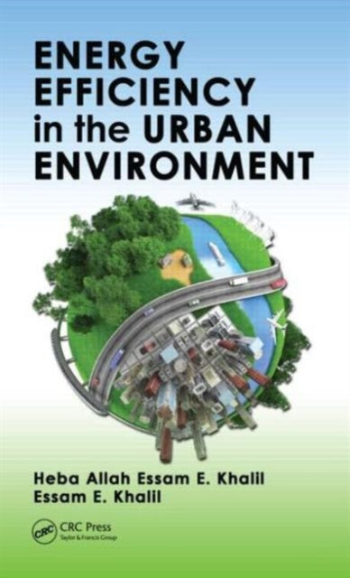 Book cover of: Energy Efficiency in the Urban Environment. By: Heba Allah Essam E. Khalil