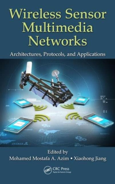 Book cover of: Wireless Sensor Multimedia Networks. By: Mohamed Mostafa A. Azim