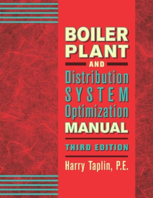 Book cover of: Boiler Plant and Distribution System Optimization Manual, Third Edition. By: Harry Taplin