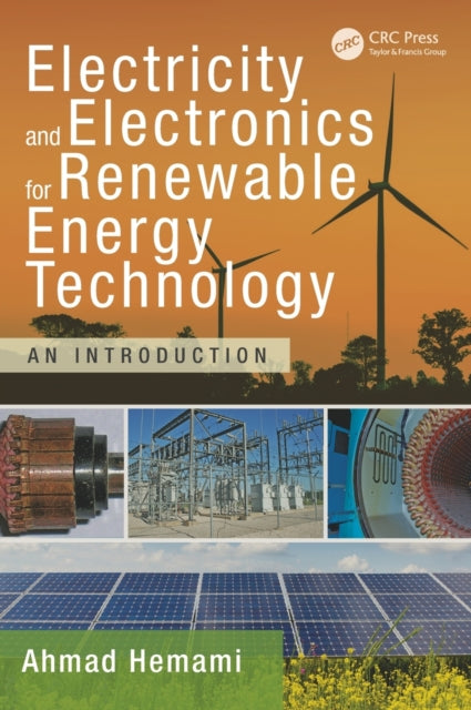 Book cover of: Electricity and Electronics for Renewable Energy Technology. By: Ahmad Hemami