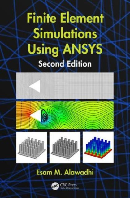 Book cover of: Finite Element Simulations Using ANSYS. By: Esam M. Alawadhi