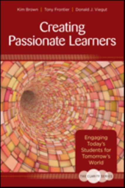 Book cover of: Clarity Series: Creating Passionate Learners. By: Kim M. Brown