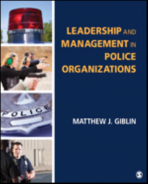 Book cover of: Leadership and Management in Police Organizations. By: Matthew J. Giblin