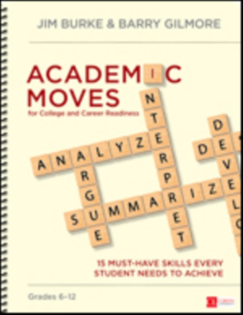 Book cover of: Academic Moves for College and Career Readiness, Grades 6-12. By: James R. Burke