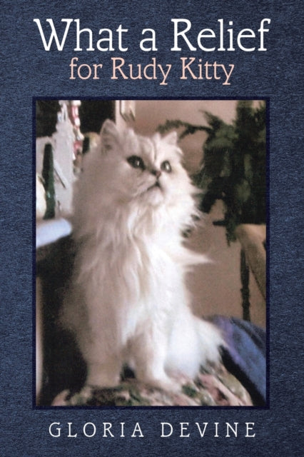 Book cover of: What a Relief for Rudy Kitty. By: Gloria Devine