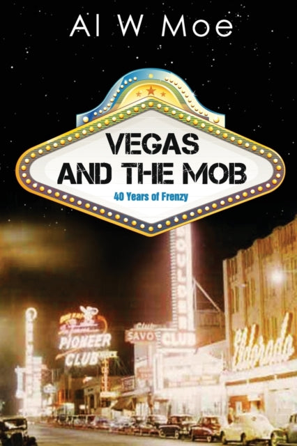 Book cover of: Vegas and the Mob. By: Al W Moe