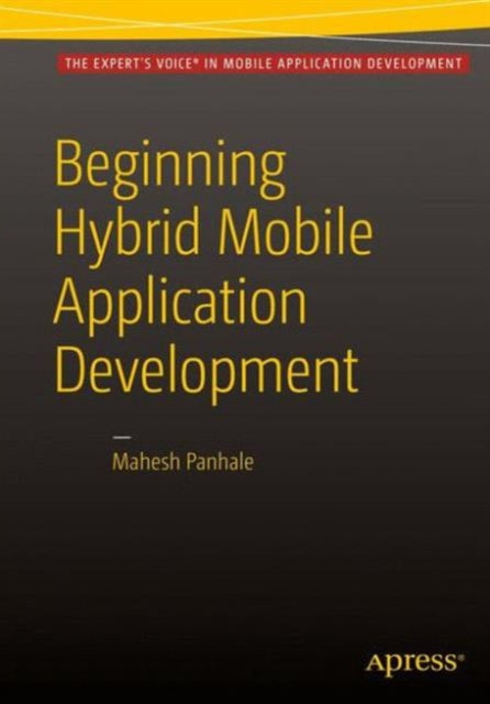 Book cover of: Beginning Hybrid Mobile Application Development. By: Mahesh Panhale