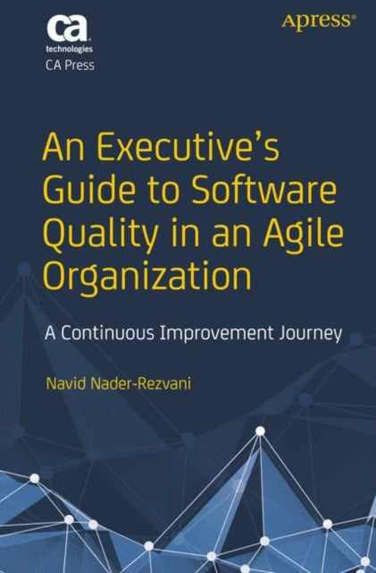 Book cover of: Executive’s Guide to Software Quality in an Agile Organization. By: Navid Nader-Rezvani