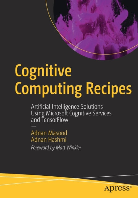 Book cover of: Cognitive Computing Recipes. By: Adnan Masood