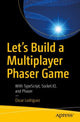 Book cover of: Let’s Build a Multiplayer Phaser Game. By: Oscar Lodriguez