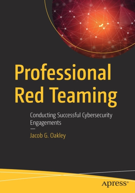 Book cover of: Professional Red Teaming. By: Jacob G. Oakley
