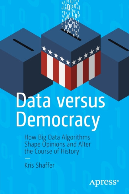 Book cover of: Data versus Democracy. By: Kris Shaffer