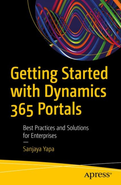 Book cover of: Getting Started with Dynamics 365 Portals. By: Sanjaya Yapa