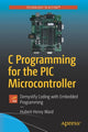 Book cover of: C Programming for the PIC Microcontroller. By: Hubert Henry Ward