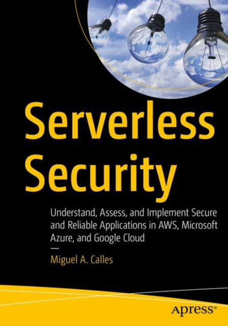 Book cover of: Serverless Security. By: Miguel A. Calles