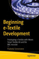 Book cover of: Beginning e-Textile Development. By: Pradeeka Seneviratne