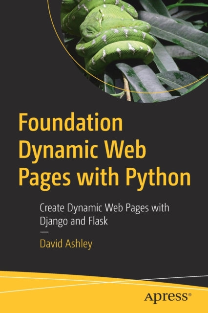 Book cover of: Foundation Dynamic Web Pages with Python. By: David Ashley