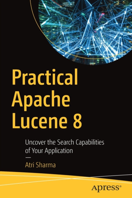 Book cover of: Practical Apache Lucene 8. By: Atri Sharma