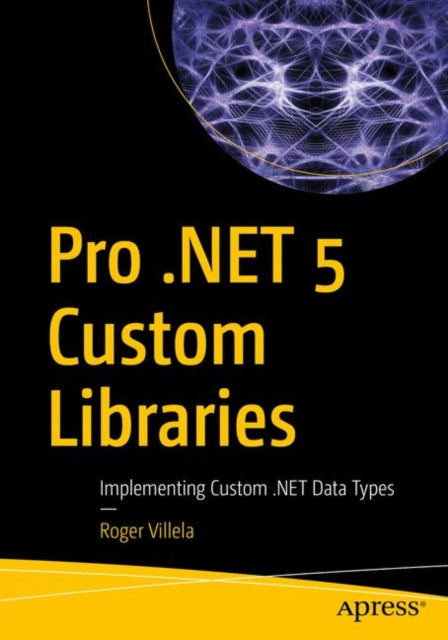 Book cover of: Pro .NET 5 Custom Libraries. By: Roger Villela
