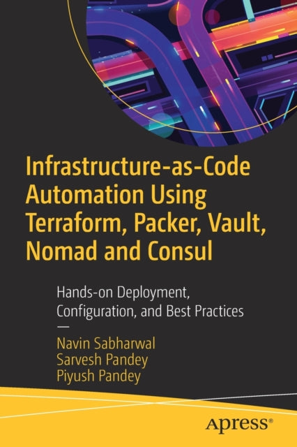 Book cover of: Infrastructure-as-Code Automation Using Terraform, Packer, Vault, Nomad and Consul. By: Navin Sabharwal