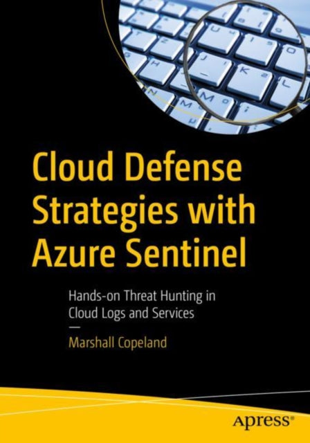 Book cover of: Cloud Defense Strategies with Azure Sentinel. By: Marshall Copeland